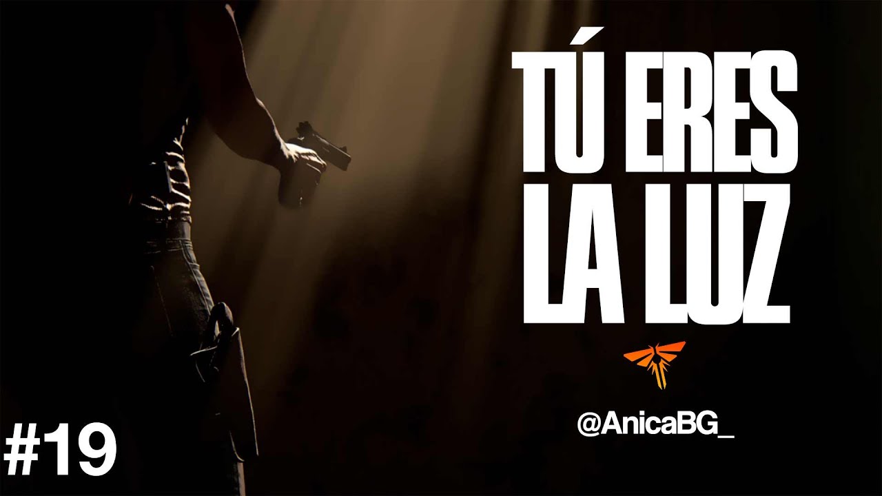 Tú eres la luz - Capítulo 19 con @AnicaBG_  | TLOU ES