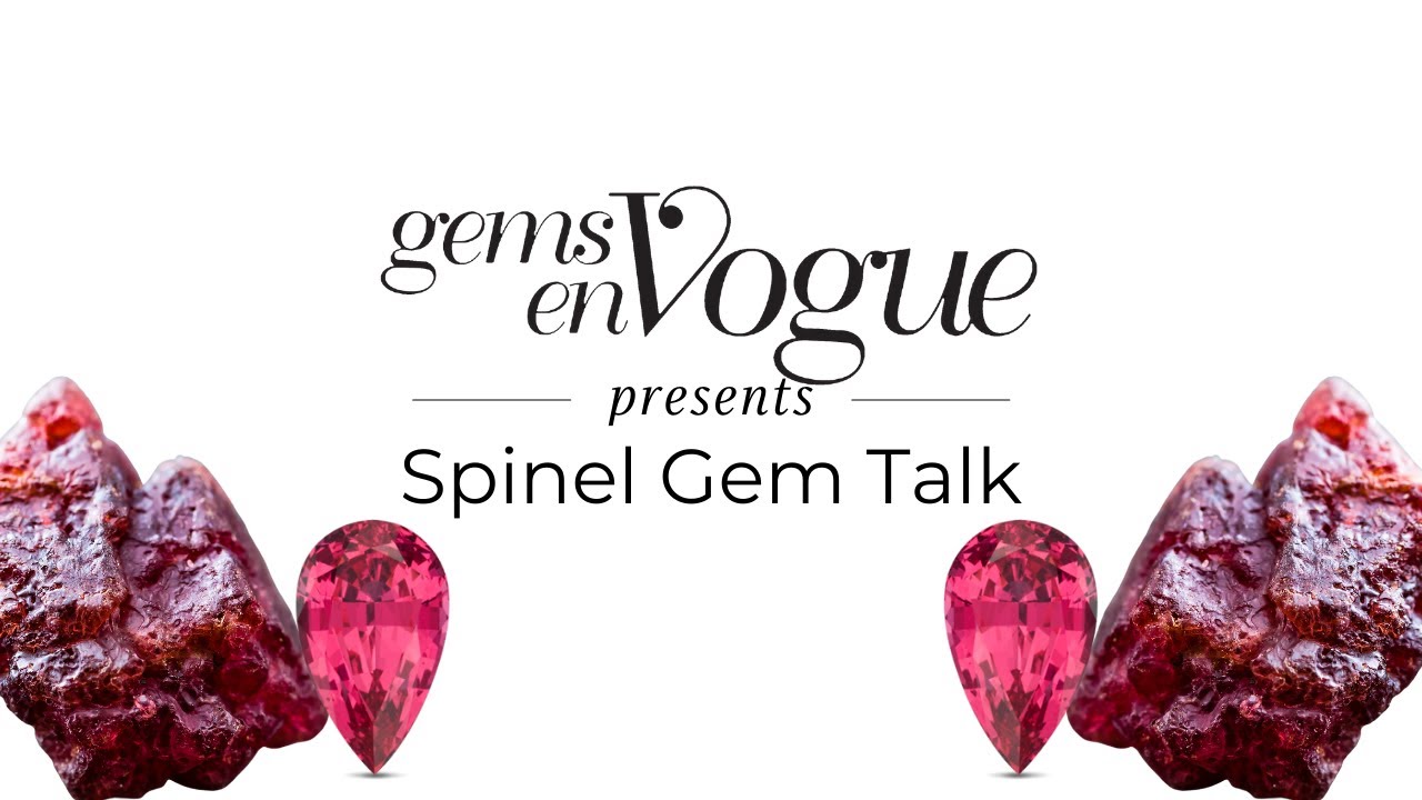 Gems en Vogue: Spinel Gem Talk