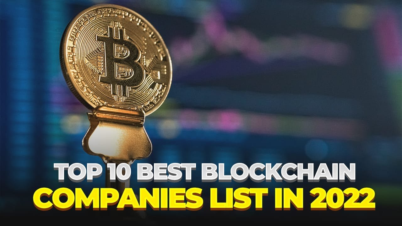 Top 10 Best Blockchain Companies List In 2022