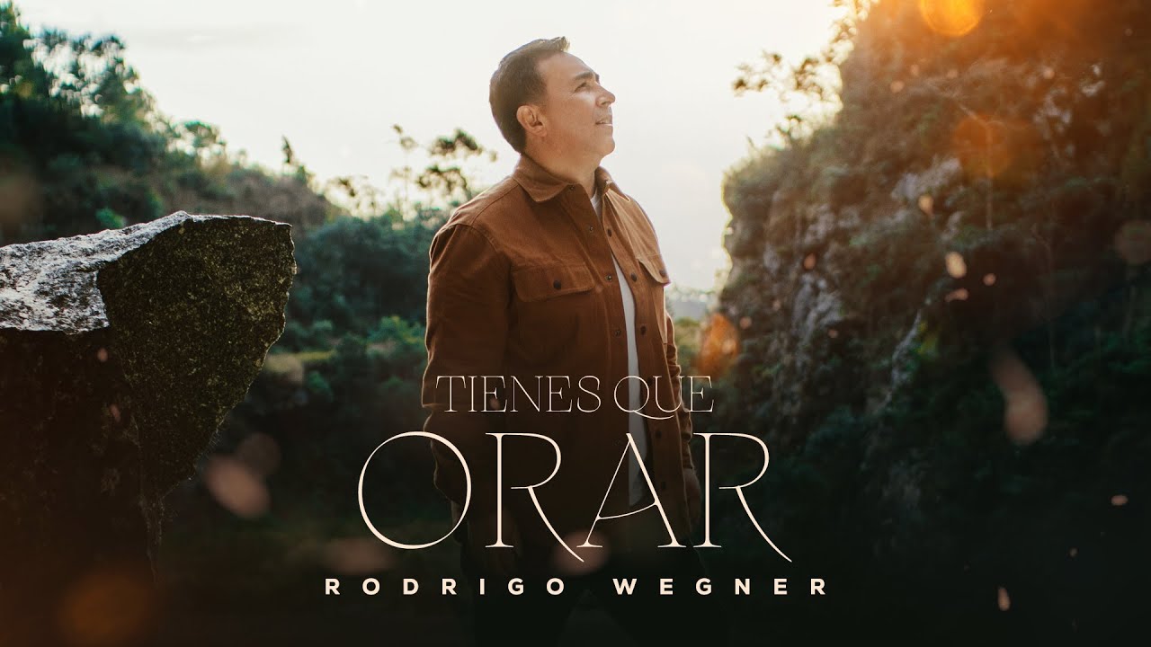@RodrigoWegnerOficial - TIENES QUE ORAR