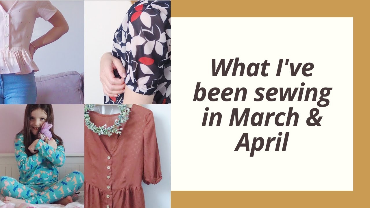 Sew and Tell | What I've Been Making in March and April | Tilly and the Buttons | Megan Nielson