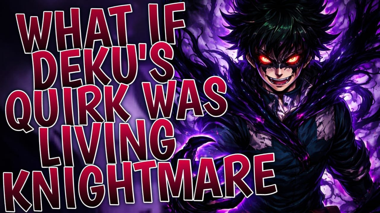 What if Deku's Quirk Was Living Nightmare | Part 1