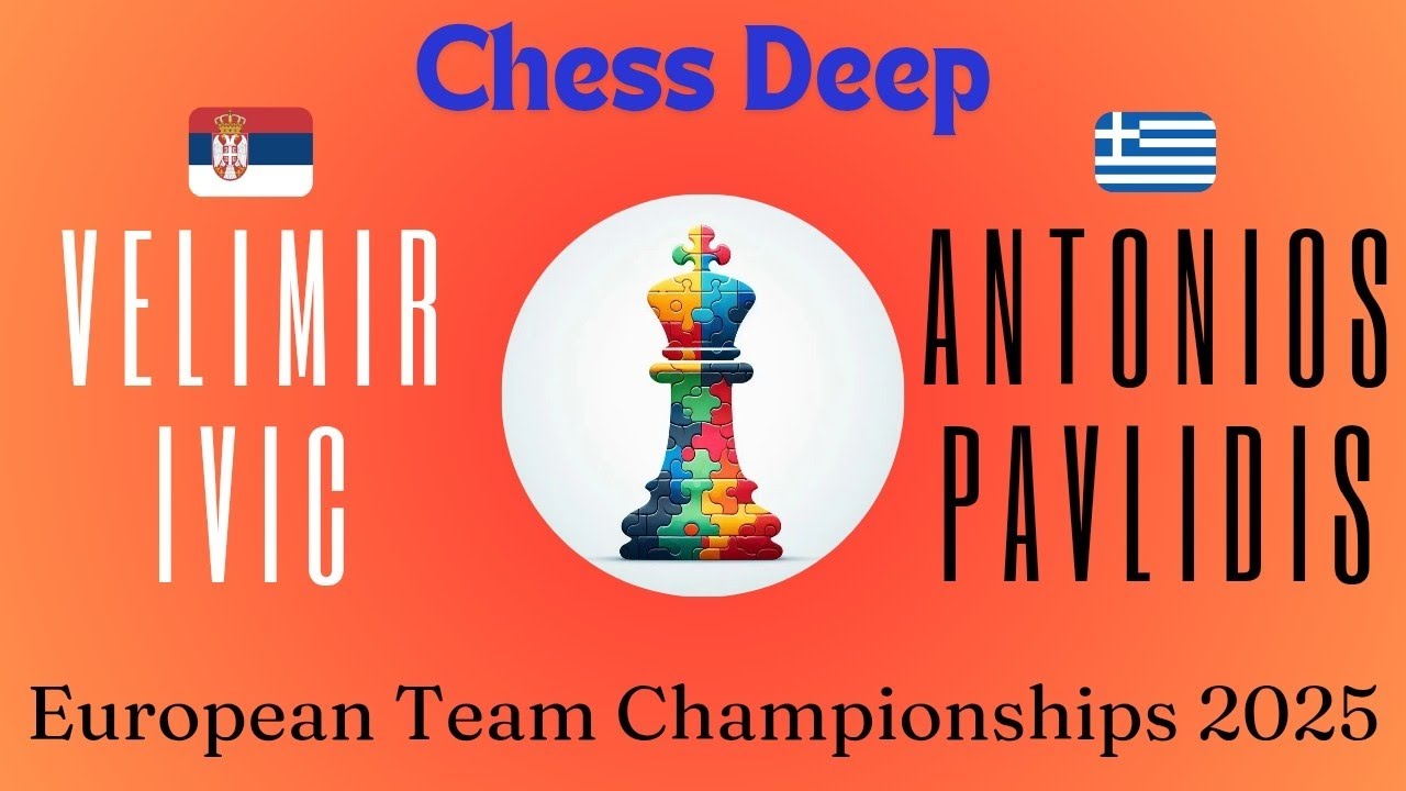 Velimir Ivic vs Antonios Pavlidis. European Teams Championship 2025.