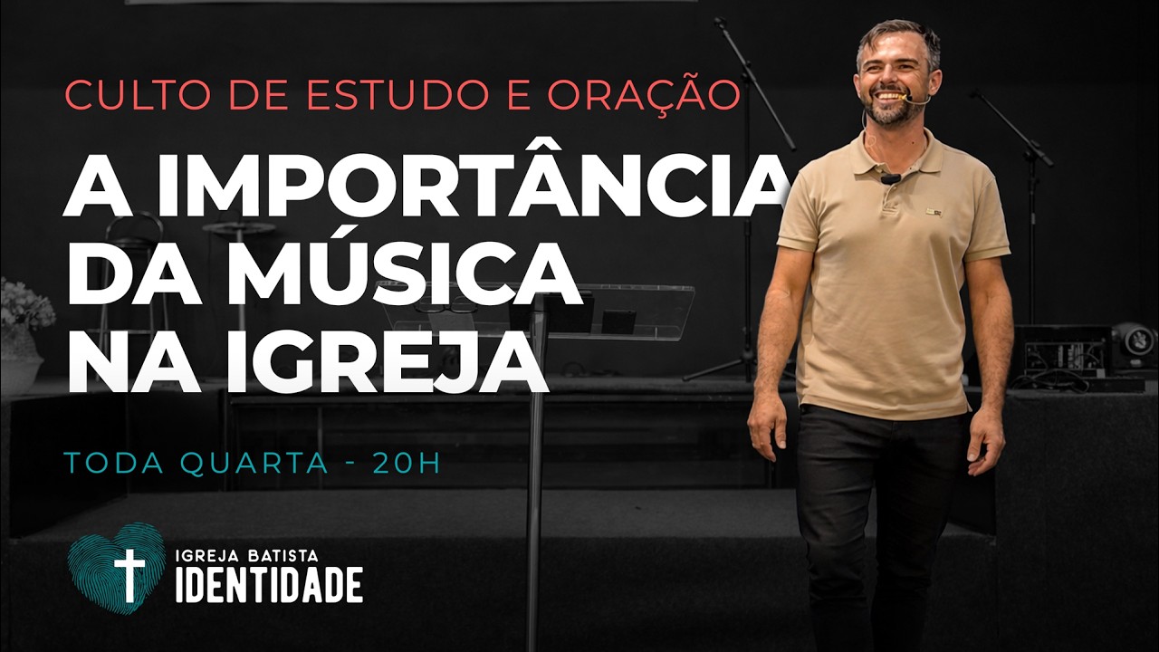 Culto de estudo e Oração - A importância da música na igreja [18/02/26]