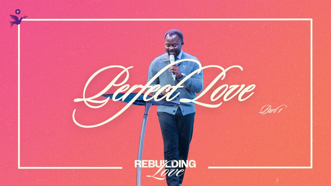 Perfect Love Pt. 1 | Apostle Emmanuel Adewusi | CCCG