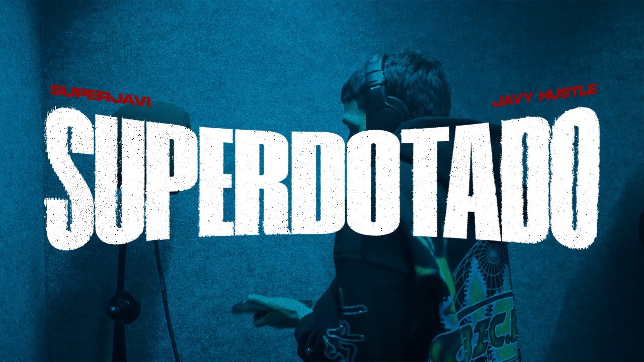 SUPERJAVI X JAVY HUSTLE - SUPERDOTADO