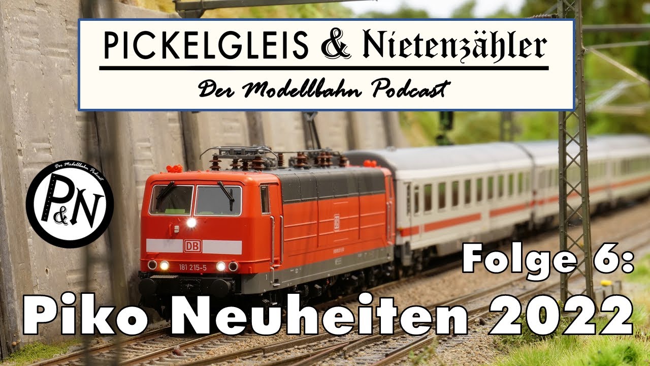 DER Modellbahn-Podcast Folge 6: Piko Neuheiten 2022