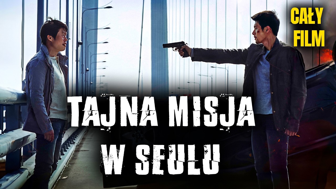 TAJNA MISJA W SEULU [2017] [Cały Film Po Polsku] [Film Akcji] [Polski Lektor]