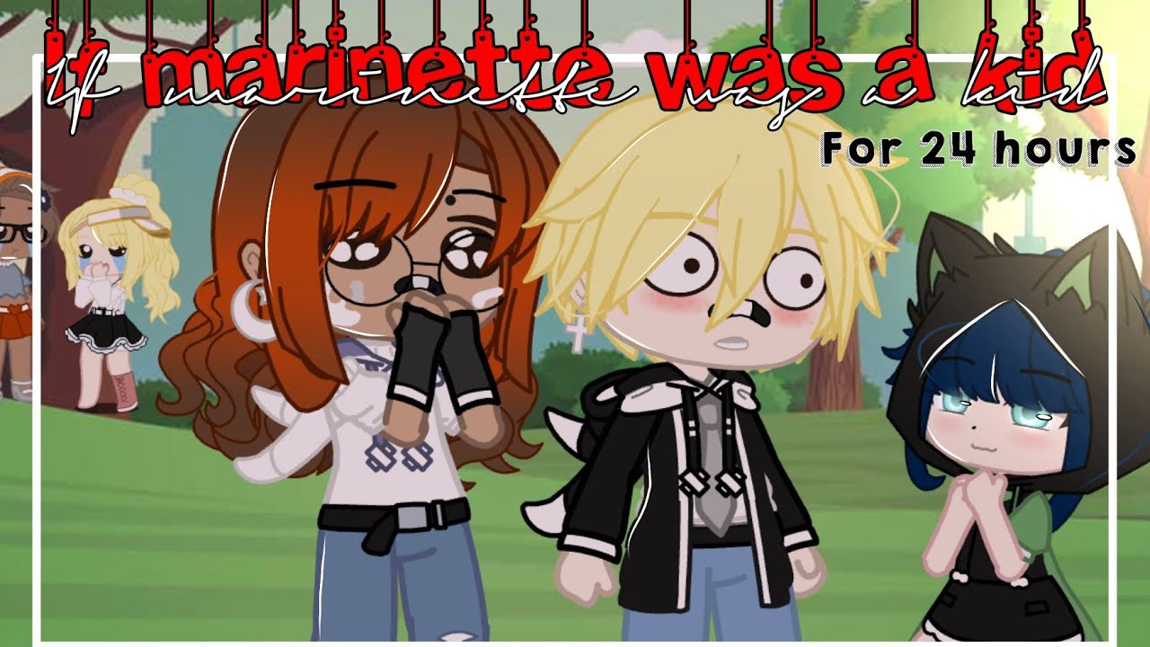 If marinette Was a kid for 24 hours | Mlb I Gachaclub | Miraculous ladybug 🐞