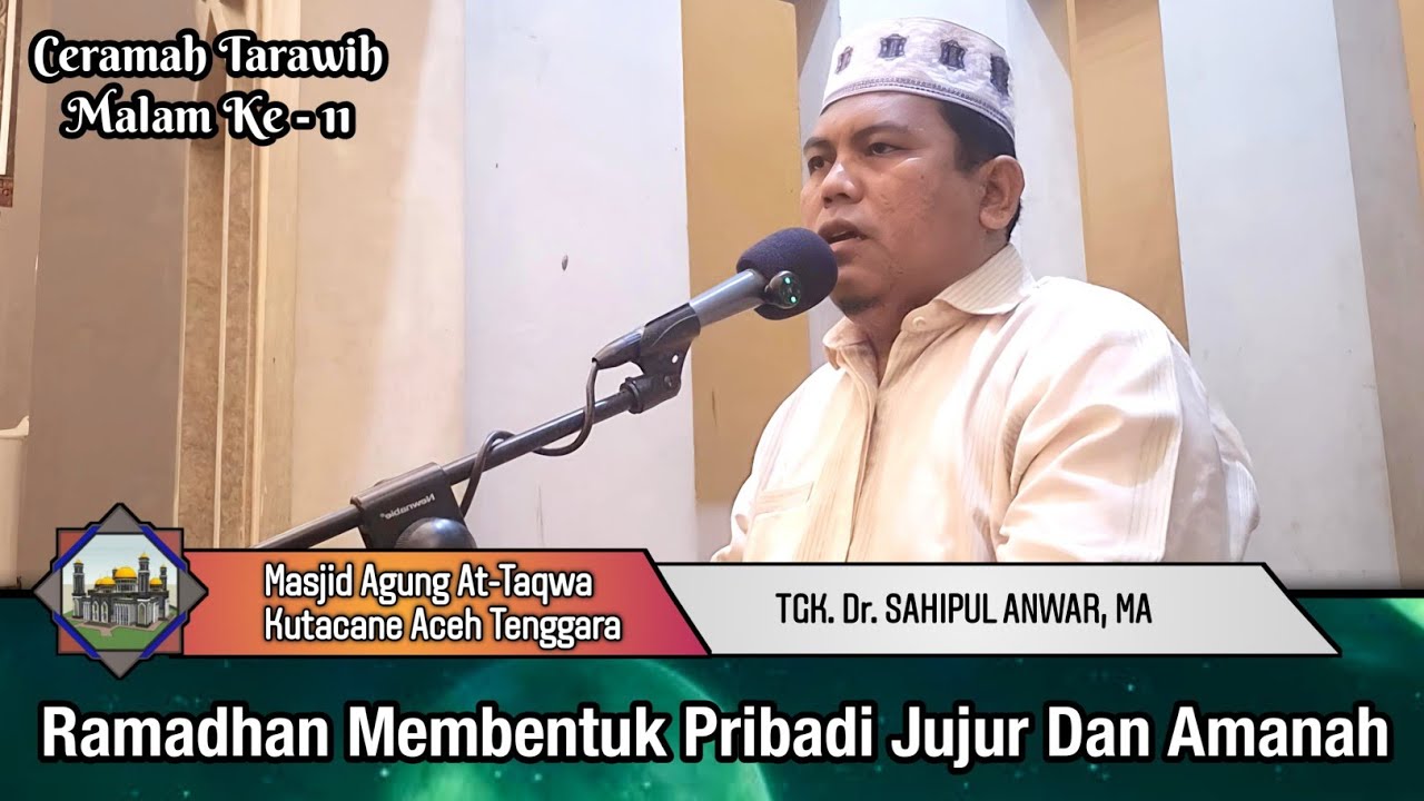 Ramadhan Membentuk Pribadi Jujur Dan Amanah - Tgk. Dr. Sahipun Anwar, MA