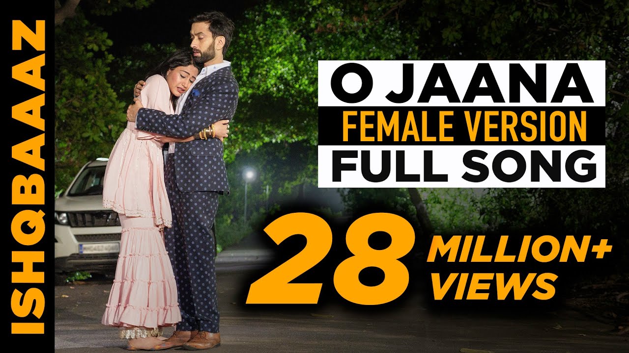 Ishqbaaaz (Ishqbaaz Star Plus) O Jaana полная песня высокого качества Женский версия