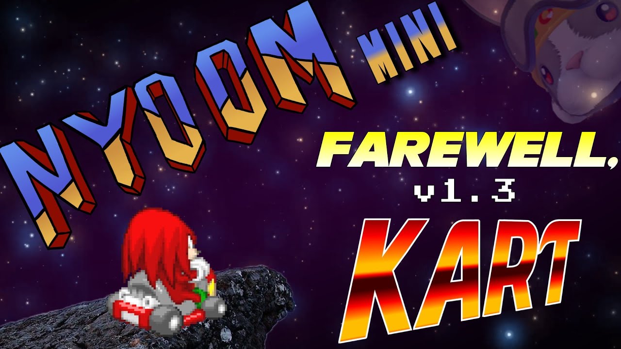 Nyoom Mini - Farewell, v1.3 Kart [SRB2 Kart Compilation]