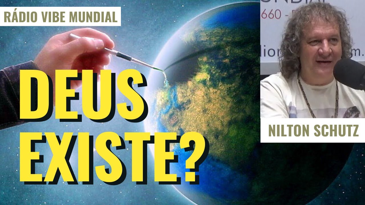 Deus existe?  Nilton Schutz - Rádio Vibe Mundial