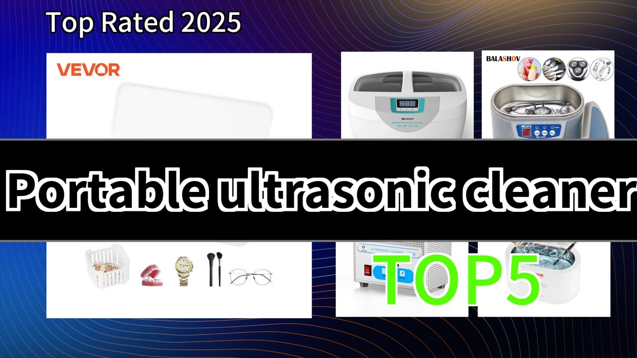 2025 Portable Ultrasonic Cleaner Top5, Professional-Grade Cleaning in Compact Size