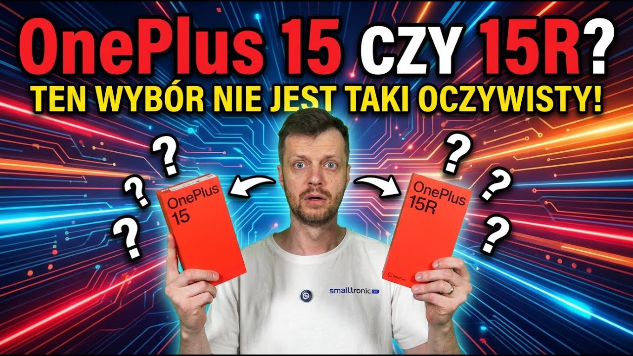 OnePlus 15 vs OnePlus 15R &ndash; kt&oacute;ry ma więcej sensu i dla kogo?