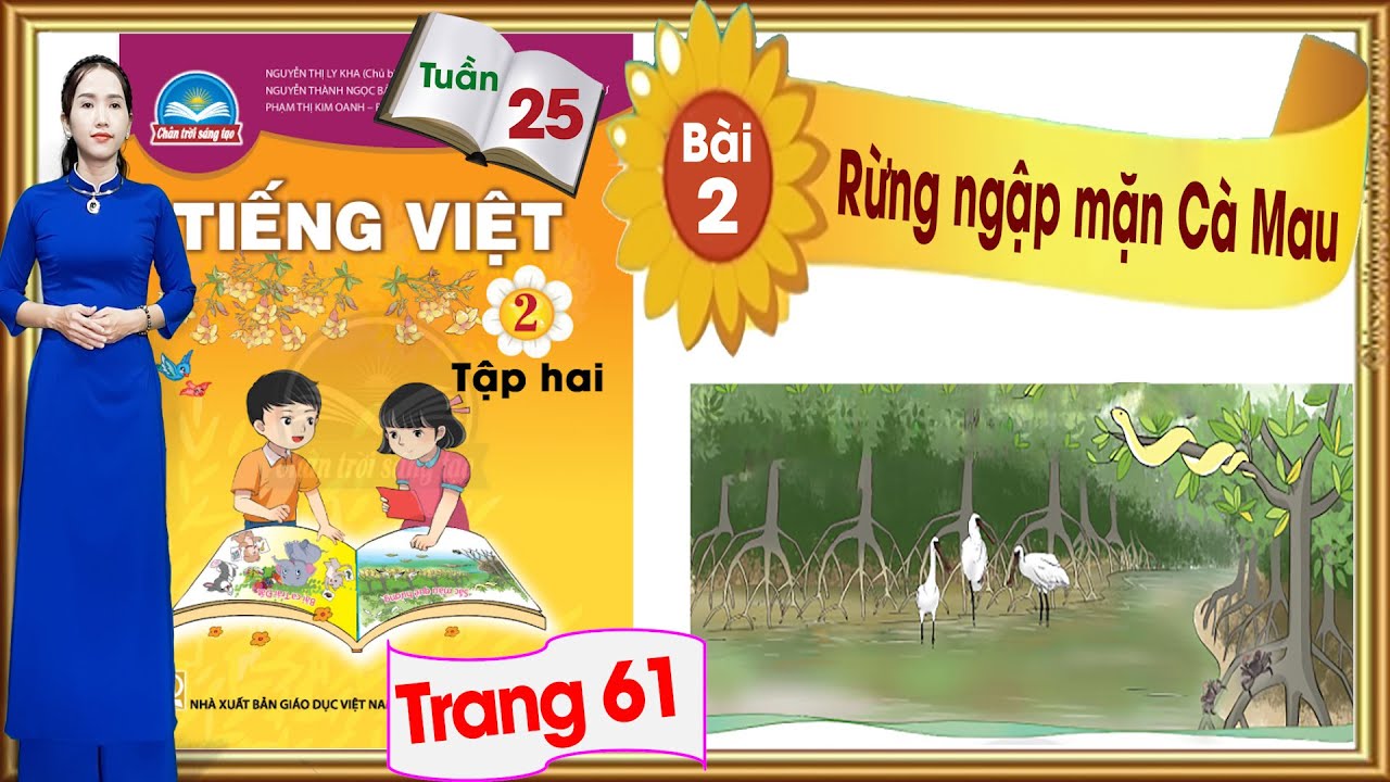 Hướng dẫn dạy Tiếng Việt 2 chân trời sáng tạo tuần 25 bài 2| Rừng ngập mặn Cà Mau