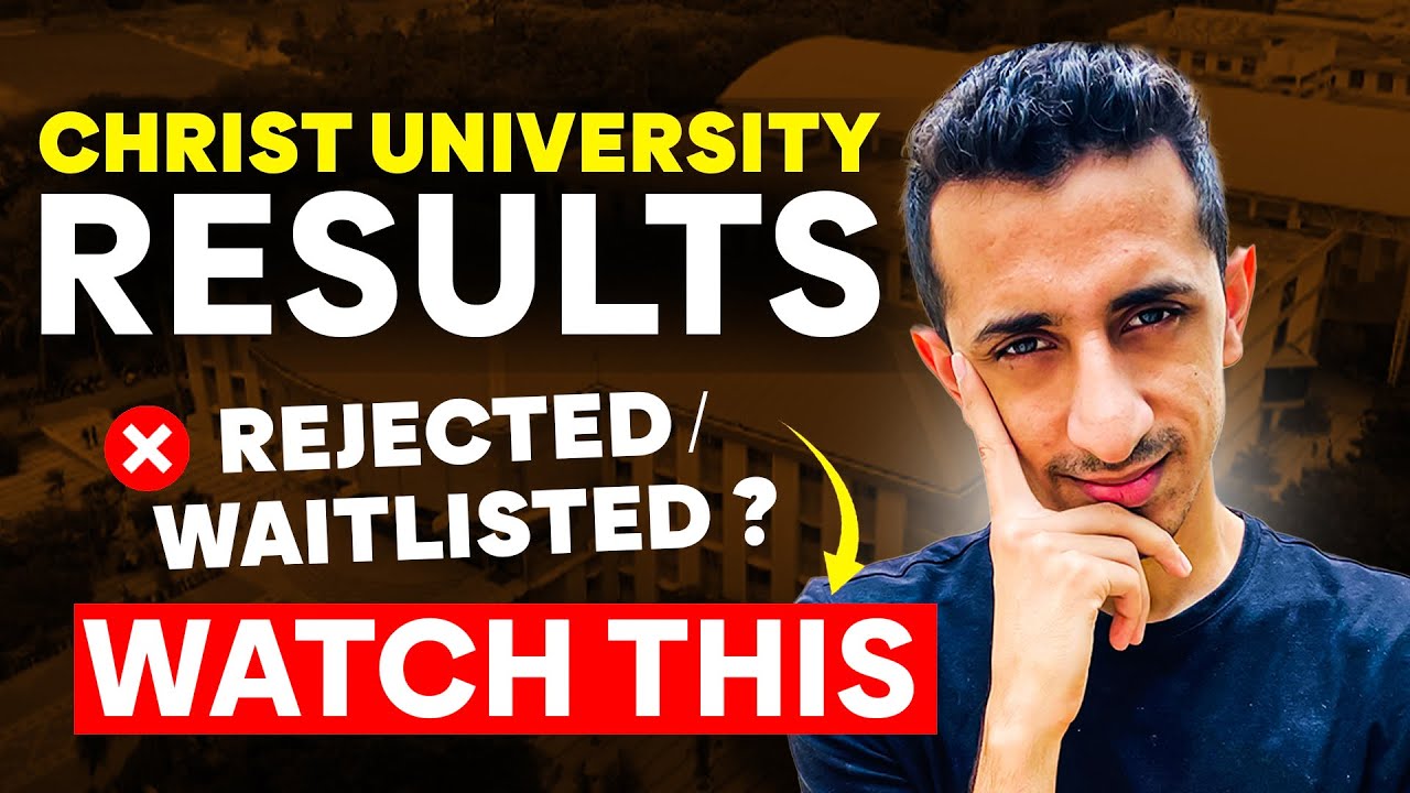 Christ University Results - Rejected/Waitlisted ? WATCH THIS!