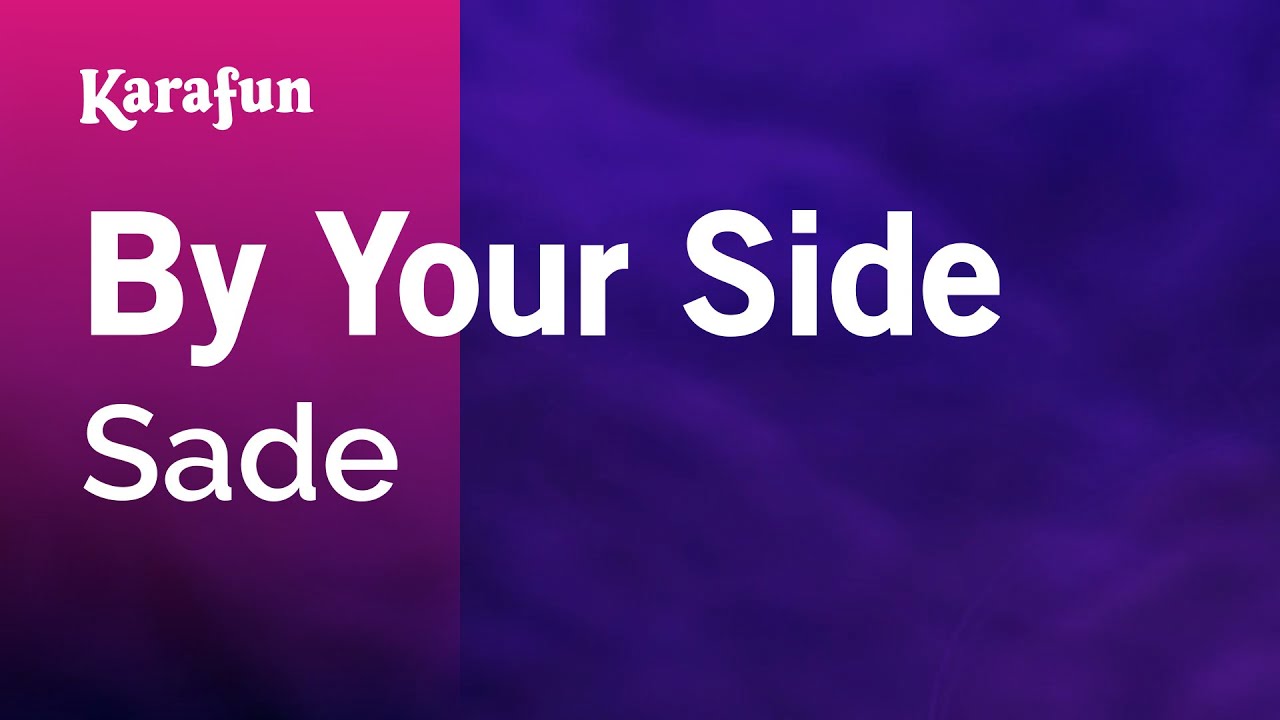 By Your Side - Sade | Karaoke Version | KaraFun