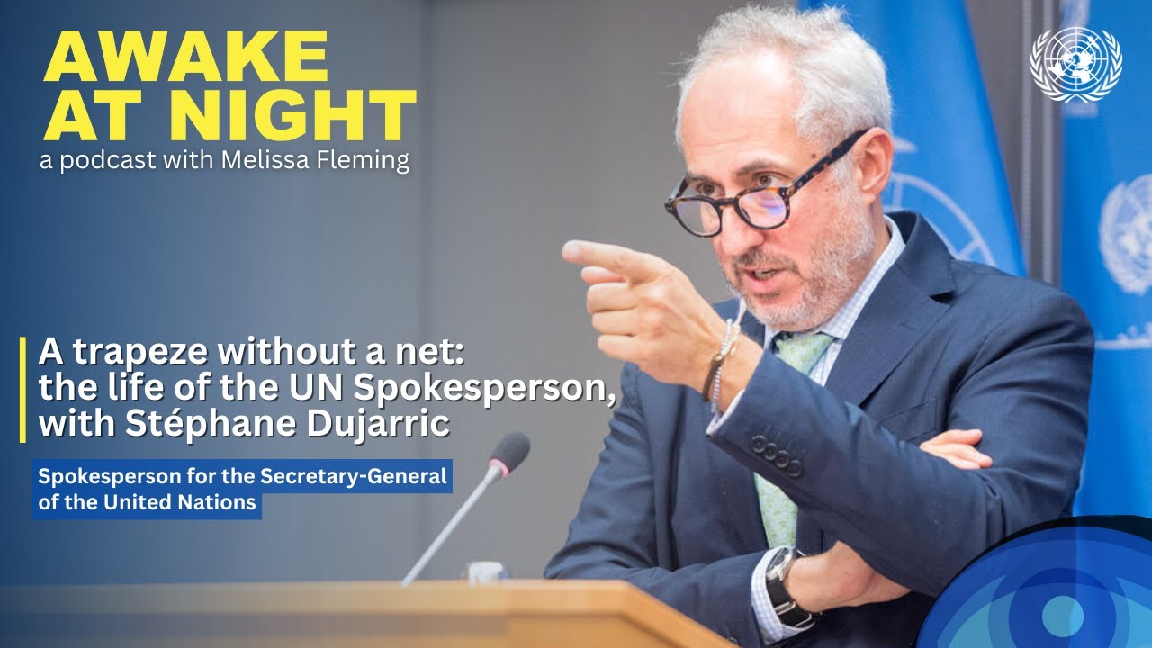 A trapeze without a net: the life of the UN Spokesperson, with St&eacute;phane Dujarric | Awake at Night