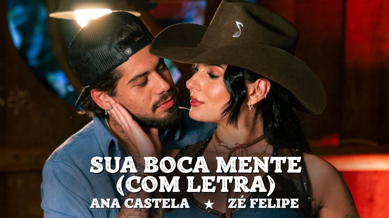 Zé Felipe, Ana Castela - Sua Boca Mente (COM LETRA)
