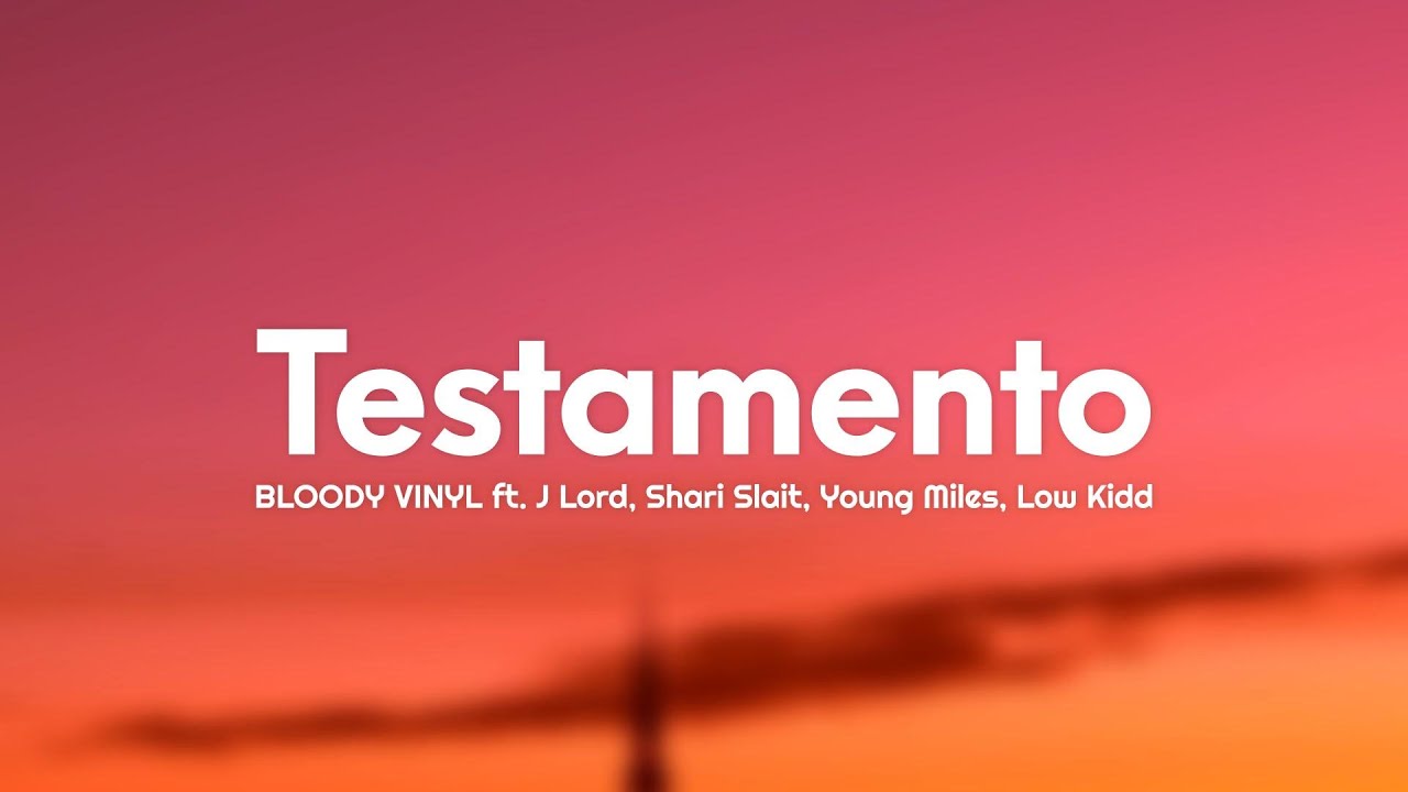 BLOODY VINYL, Slait, Young Miles, Low Kidd - Testamento (Testo/Lyrics) ft. J Lord, Shari