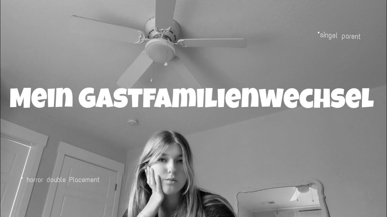Gastfamilien wechsel, horror story, double Placement| Auslandsjahr 22/23
