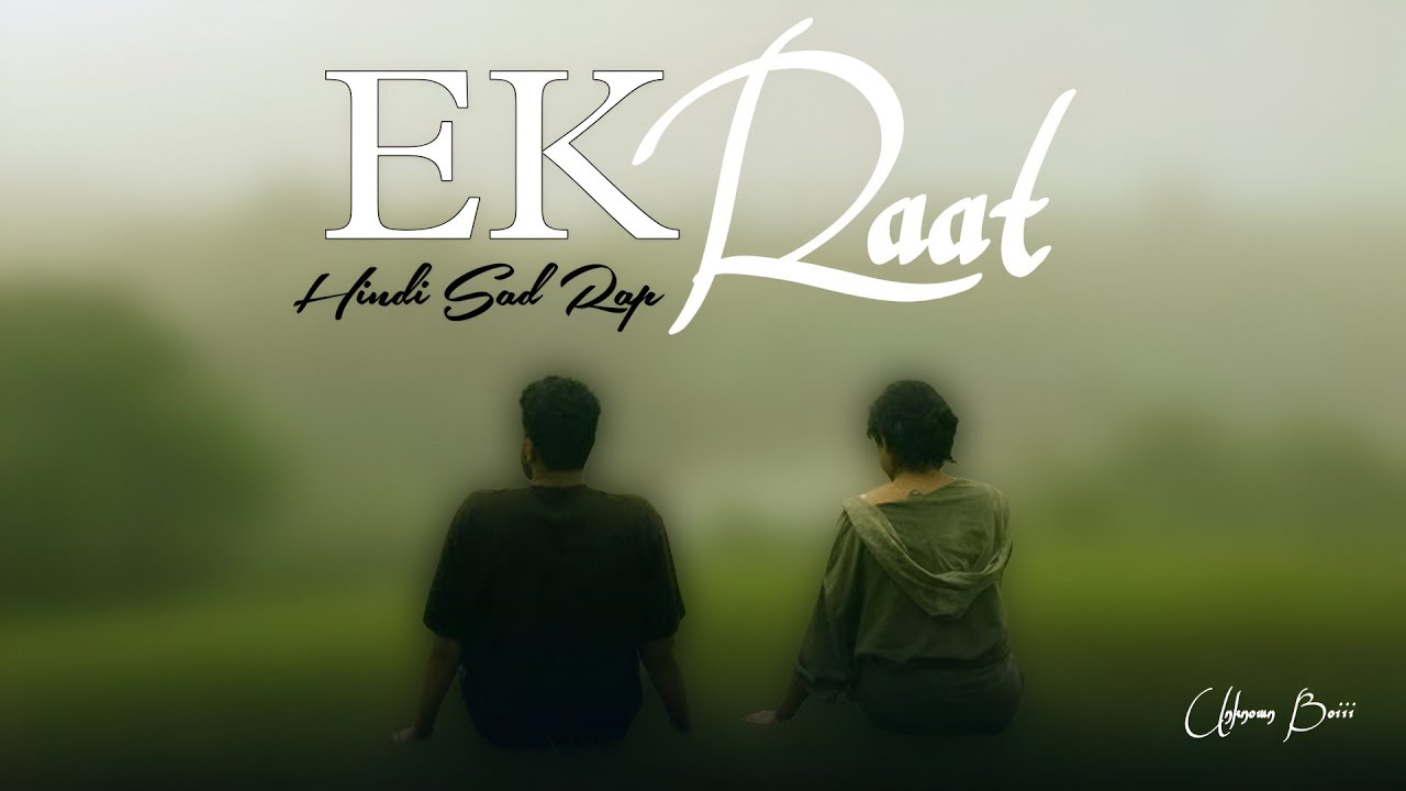 Ek Raat &ndash; Sad Love Rap | Prod by Unknown Boiii  Emotional Hindi Rap 2025