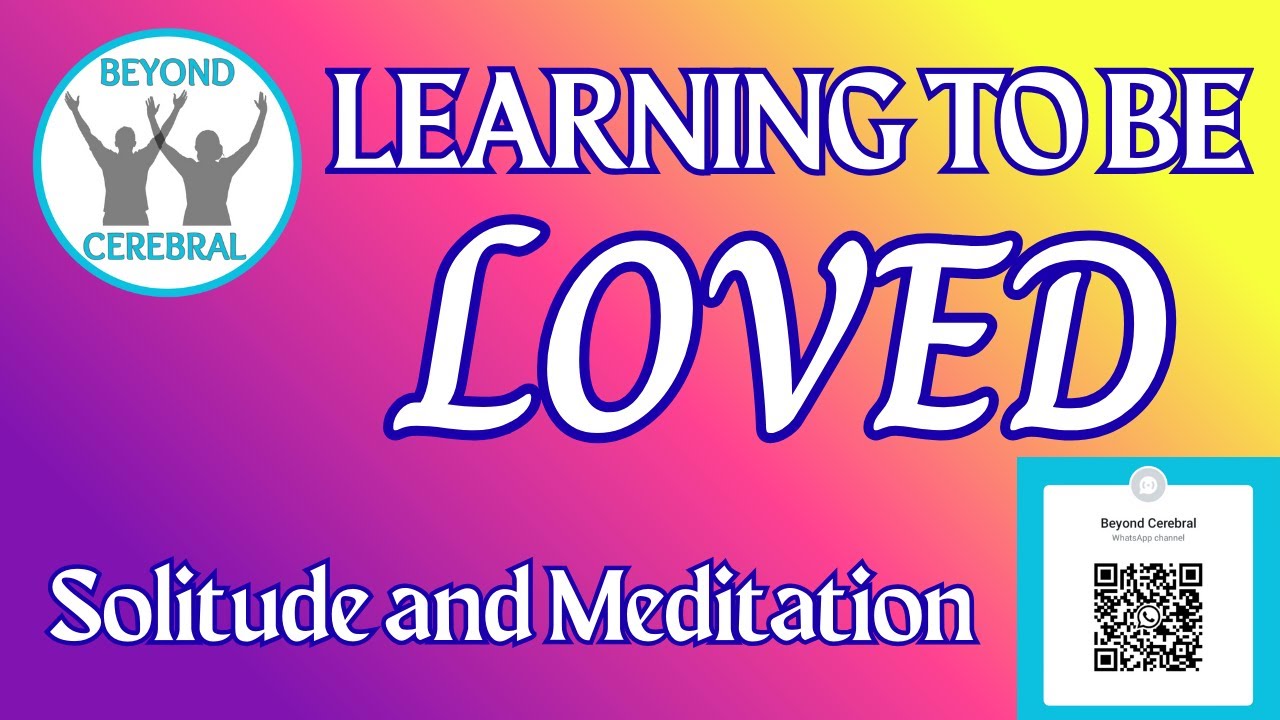 Learning to be Loved: Solitude and Meditation