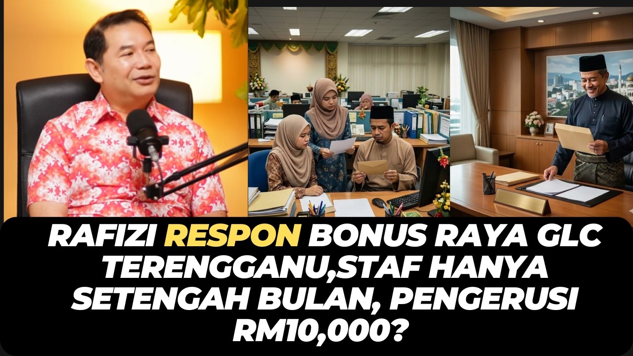 RAFIZI RESPON BONUS RAYA GLC TERENGGANU,STAF HANYA SETENGAH BULAN, PENGERUSI RM10,000?