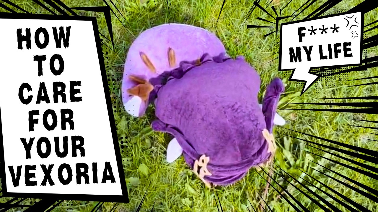 How to Care for YOUR Vexoria!