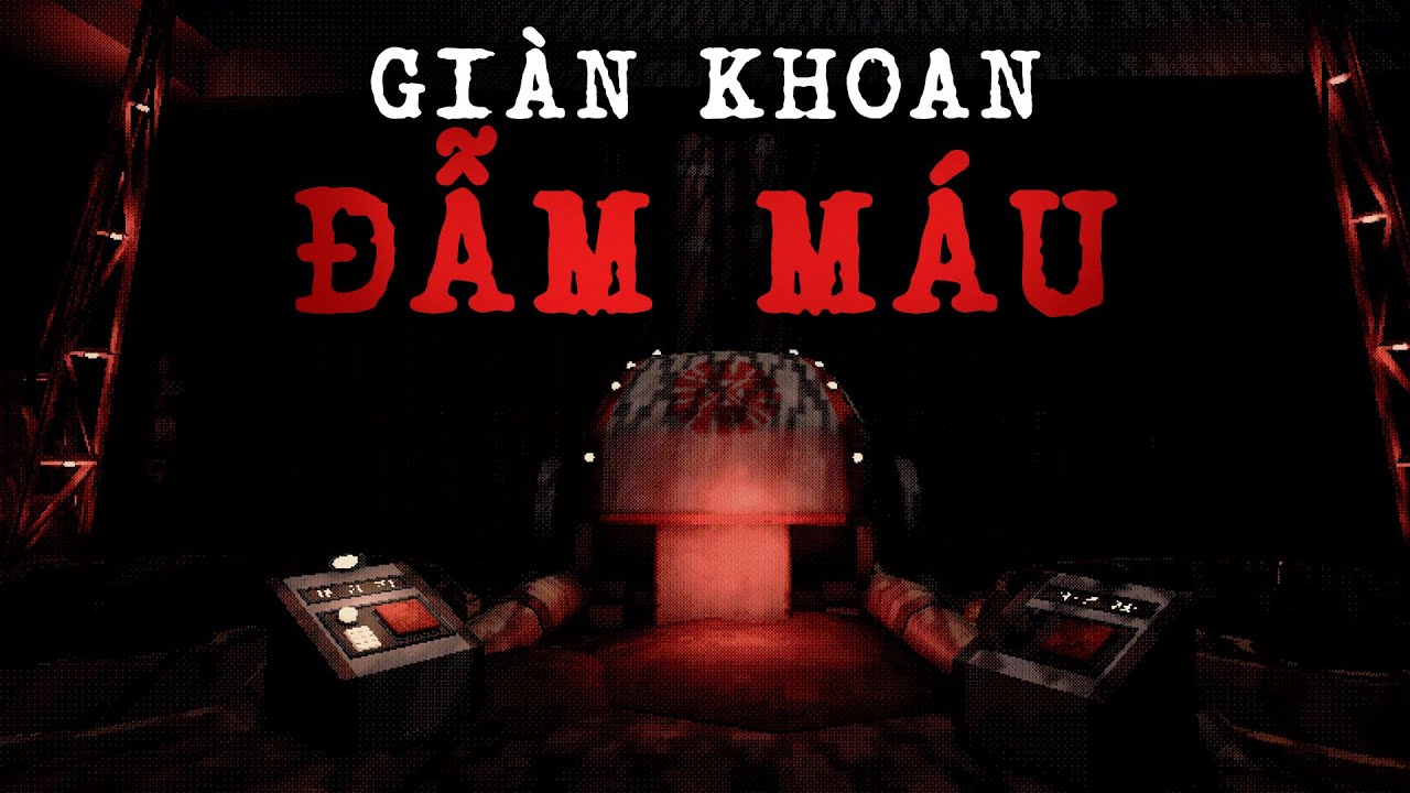 Máy Khoan Vĩnh Cửu Vì Tổ Quốc | DESCENDING