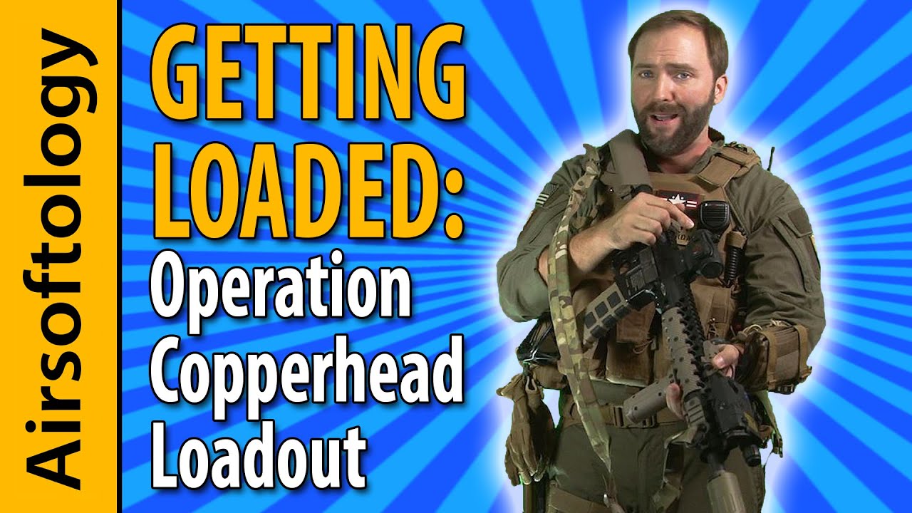 Operation: Copperhead Loadout | Getting Loaded | Airsoftology