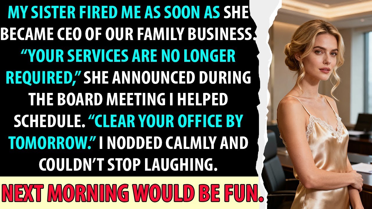 My Sister Fired Me As Soon As She Became CEO Of Our Family Business. I Couldn't Stop Laughing...