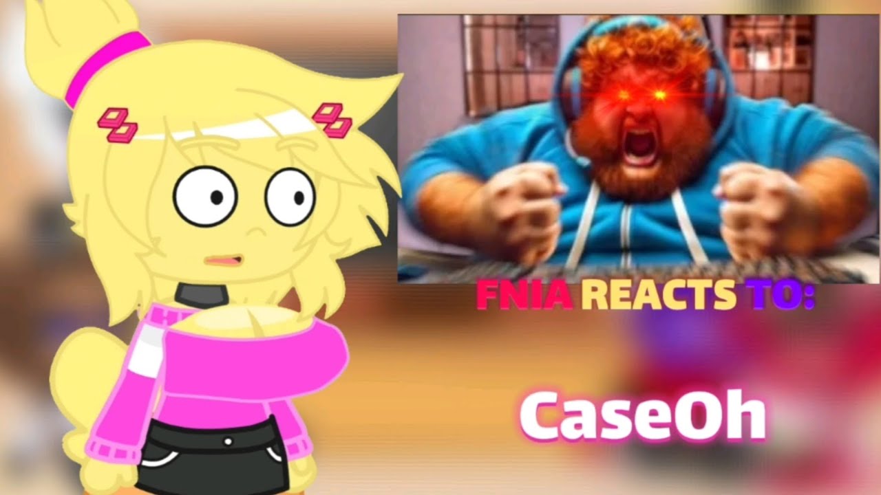 FNIA reacts to: CaseOh