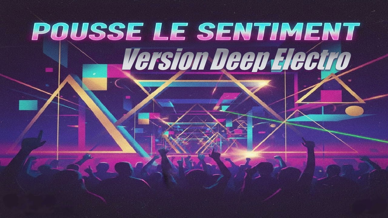 Pousse Le Sentiment Version Deep Electro