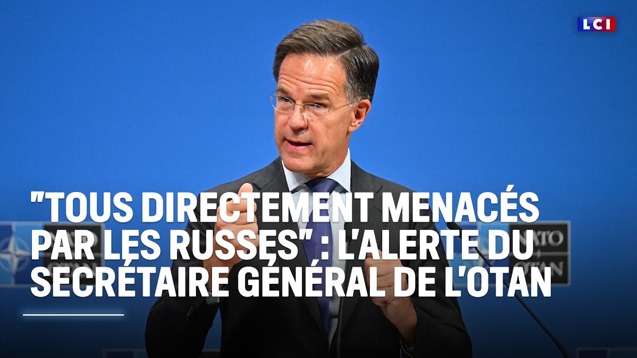 "Nous sommes tous directement menacés par les Russes" : l'alerte du secrétaire général de l'Otan｜LCI