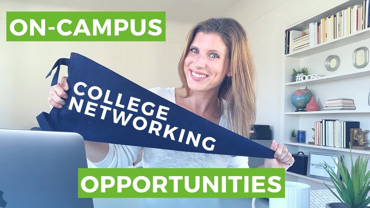 Networking Opportunities for College Students (On Campus)  |  The Intern Hustle