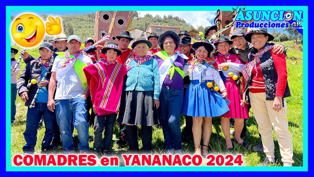 🎶💞😍 COMADRES 2024 en YANANACO - INDEPENDENCIA - VILCASHUAMAN 🌺😍🎼