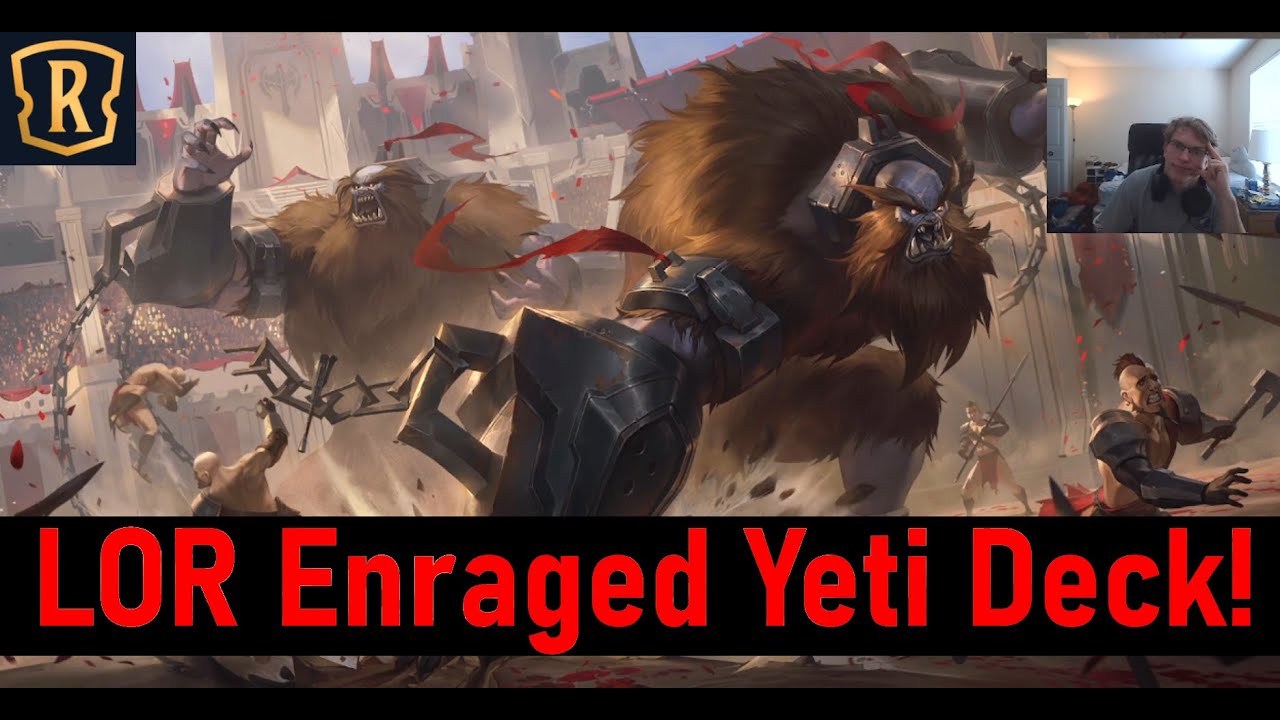 LOR Enraged Yeti Deck! |  Rage Inducing Games Here!