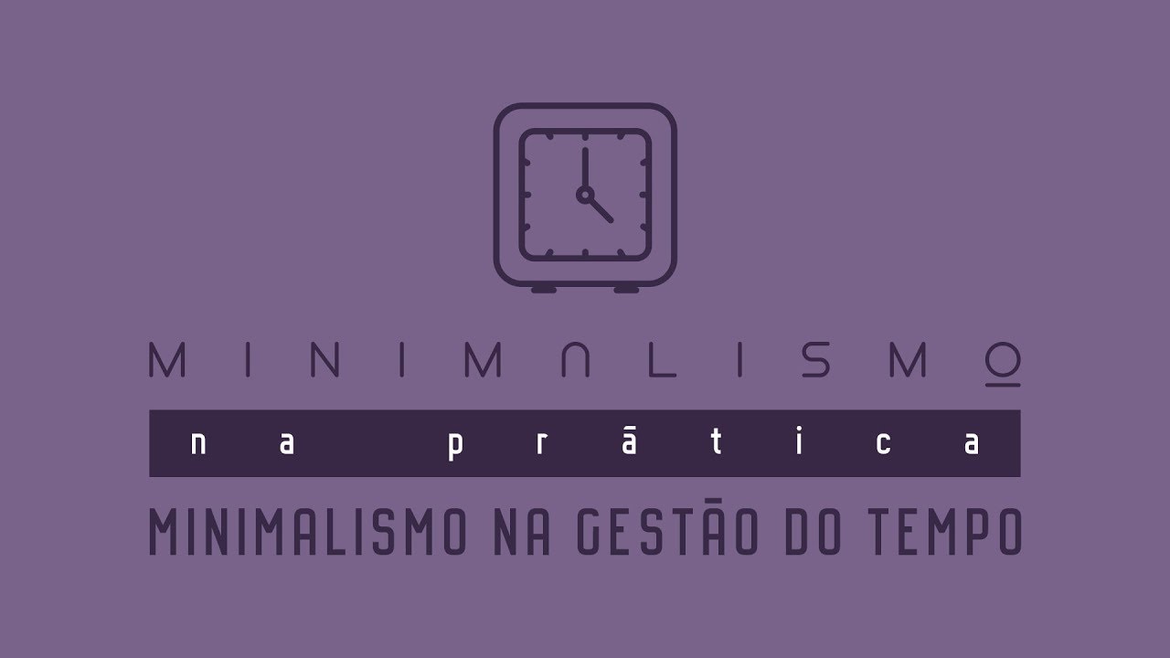 Minimalismo na Gestão do Tempo | Gabriela Brasil
