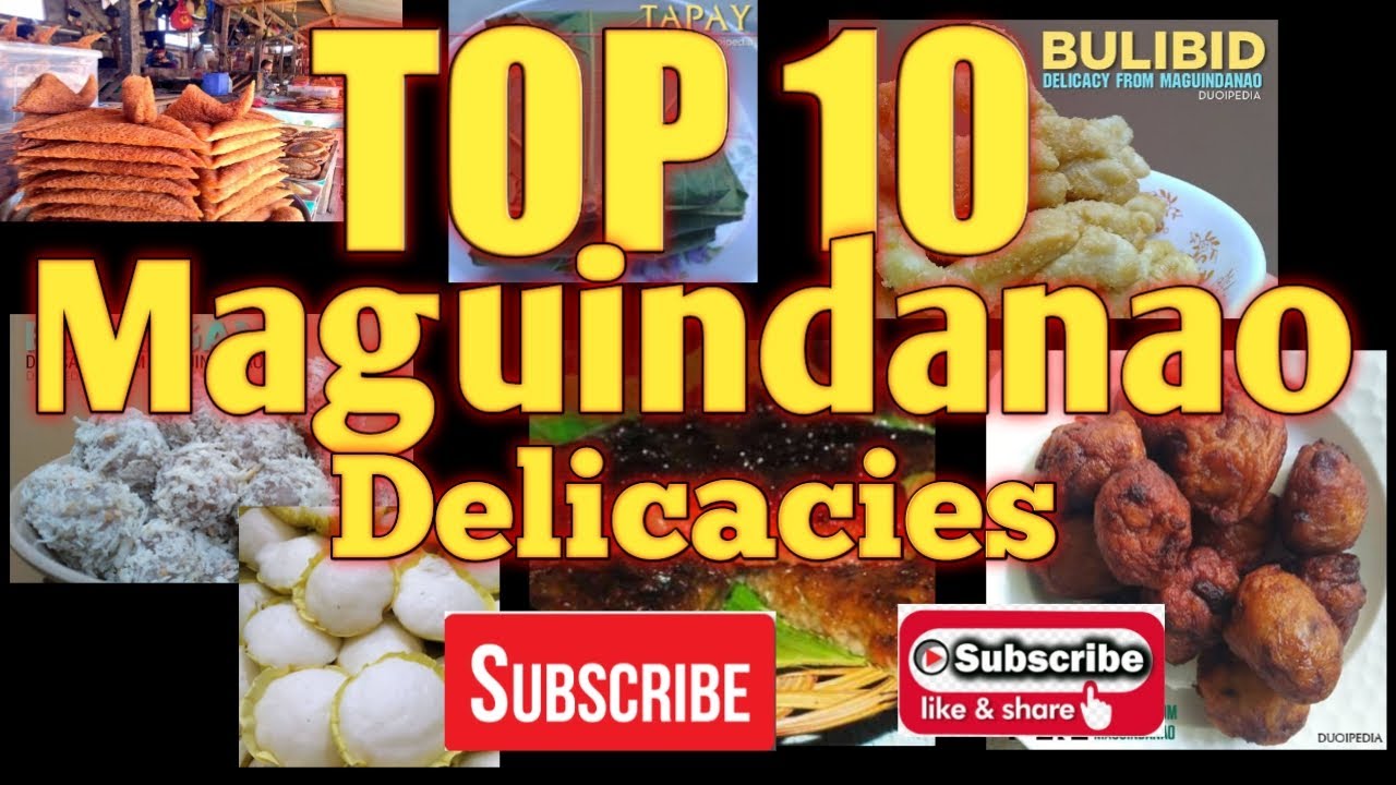 TOP 10 MAGUINDANAO DELICACIES || MGA KAKANIN NA DAPAT NIYONG MATIKMAN SA MAGUINDANAO