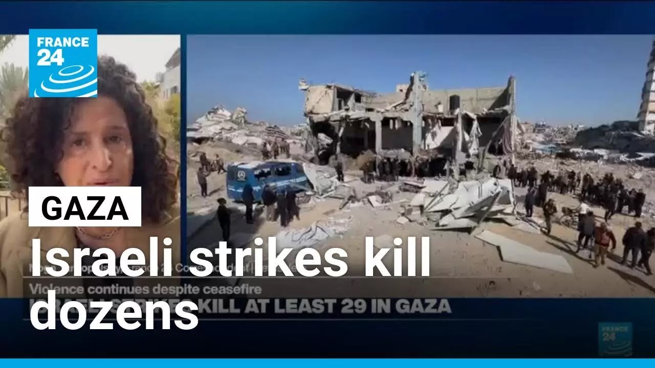Israeli strikes on Gaza kill dozens as violence continues despite ceasefire • FRANCE 24 English