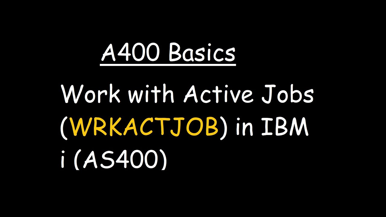 Work with Active Jobs (WRKACTJOB) in IBM i (AS400)