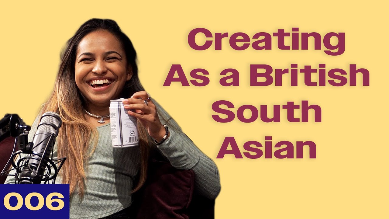 British South Asian Creators Have Something to Say - Making It Podcast Ep.6