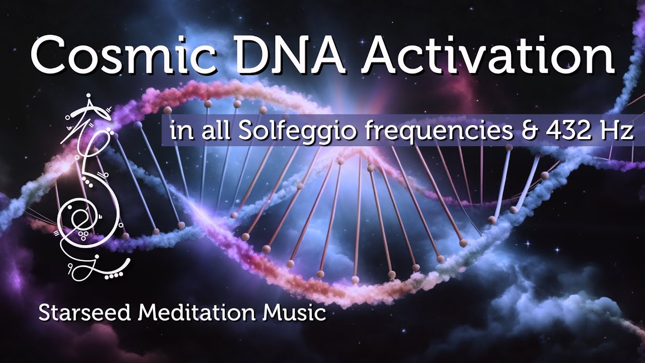 Cosmic DNA Activation in all Solfeggio frequencies for Starseed Activation