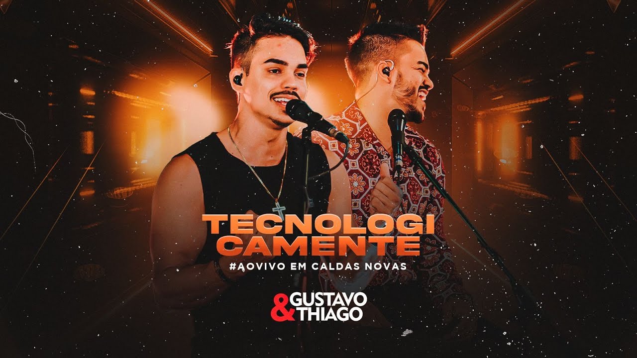 Gustavo e Thiago - TECNOLOGICAMENTE - Ao Vivo em Caldas Novas (Sem Abertura)