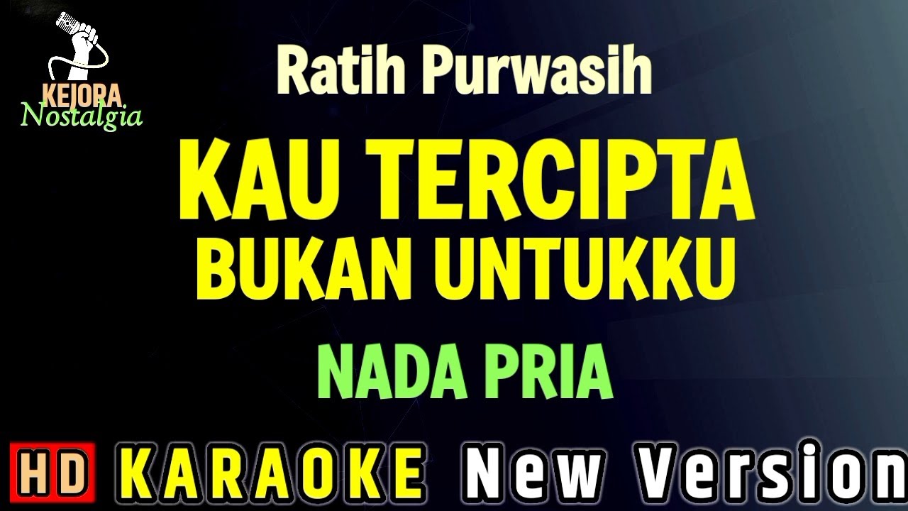 KAU TERCIPTA BUKAN UNTUKKU - Ratih Purwasih ( KARAOKE NADA PRIA ) 