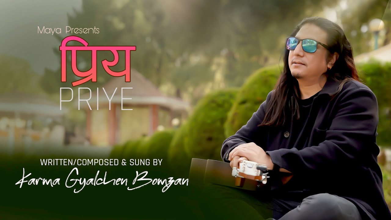 Priye -Nepali Romantic Song | Karma Gyalchen Bomzan | Official Music Video