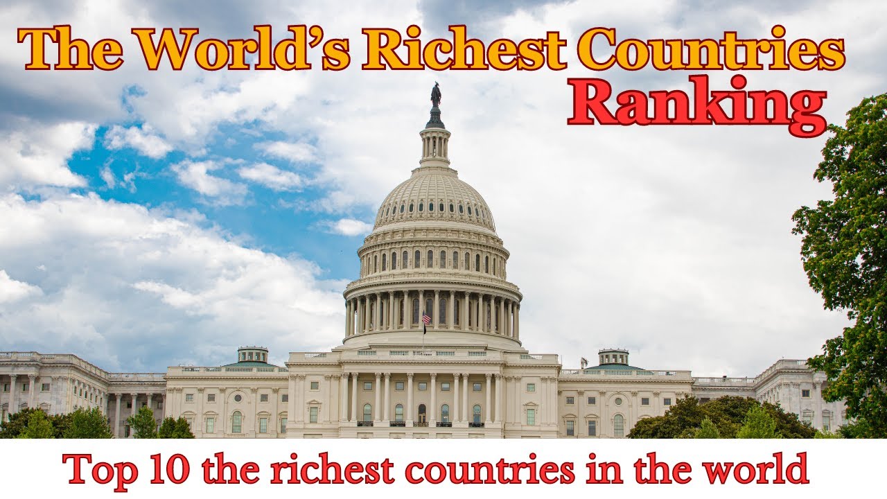 Top 10 Richest Countries Ranking In The World