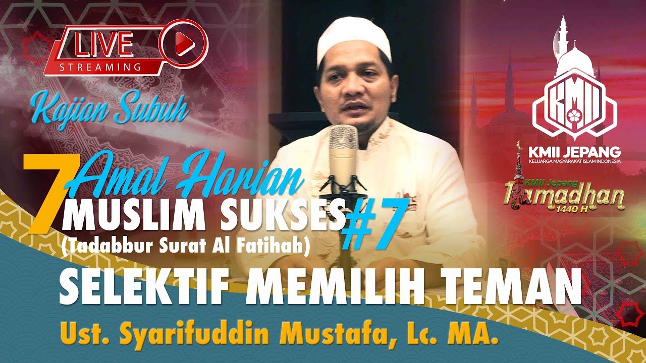 Ust. SYARIFUDDIN MUSTAFA - 7 Amal Harian Muslim Sukses #7 SELEKTIF MEMILIH TEMAN